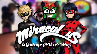 Miraculous is Garbage and Heres Why [upl. by Bound685]