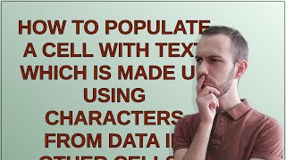 How to populate a cell with text which is made up using characters from data in other cells [upl. by Cosenza]