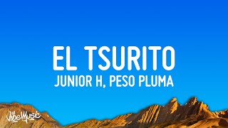 Junior H x Peso Pluma x Gabito Ballesteros  El Tsurito LetraLyrics [upl. by Swirsky]