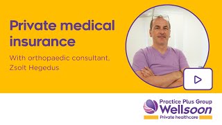 Orthopaedic Consultant Zsolt Hegedus talks Private Medical Insurance  Practice Plus Group [upl. by Dent]