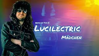 Lucilectric  Mädchen  TimE Remix [upl. by Urbannal172]