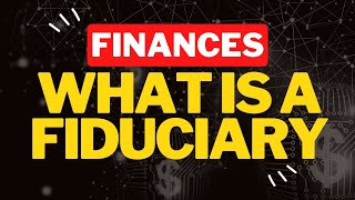 What is a Fiduciary [upl. by Petit288]