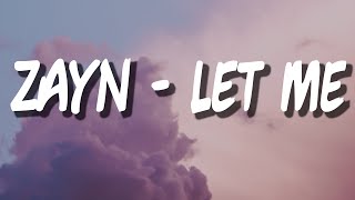 ZAYN  Let Me Lyrics Video [upl. by Bagger]