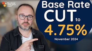 Base rate cut to 475  2025 predictions amp what it means for savings amp borrowing Nov 2024 update [upl. by Sihtam]