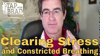 Clearing Stress and Constricted Breathing  EFT with Brad Yates [upl. by Patrick337]