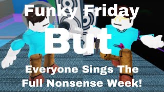 Funky Friday  Everyone Sings The Full Nonsense Week [upl. by Azarcon685]