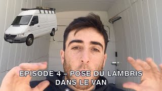 EPISODE 4  POSE DU LAMBRIS DANS LE VAN [upl. by Wertz]