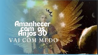 Amanhecer com os Anjos 30  Vai com medo [upl. by Hsreh690]