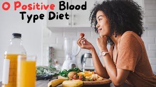 O Positive Blood Type Diet  What You Must Know [upl. by Kemeny107]