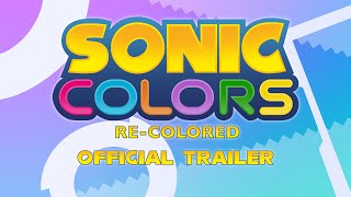 Sonic Colors RECOLORED  Official Trailer [upl. by Otxilac454]