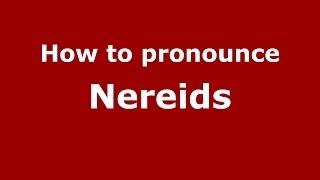 How to pronounce Nereids GreekGreece  PronounceNamescom [upl. by Patrizio]