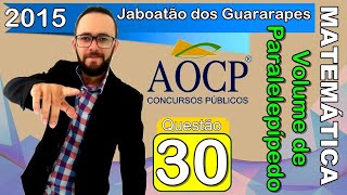 AOCP 2015  JABOATÃO DOS GUARARAPESPE  Q30 Paralelepípedo [upl. by Ringo]