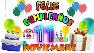 FELIZ CUMPLEAÑOS ORIGINAL 11 DE NOVIMBRE [upl. by Abbe]