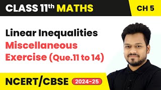 Linear Inequalities  Miscellaneous Exercise Que11 to 14  Class 11 Maths Chapter 5  CBSE 2024 [upl. by Nonnel]