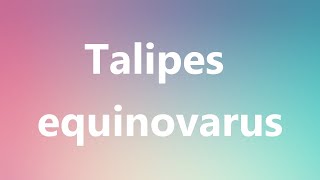 Talipes equinovarus  Medical Meaning and Pronunciation [upl. by Eula759]