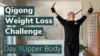 Qigong Weight Loss Challenge  Day 1  Upper Body Program [upl. by Ranilopa]