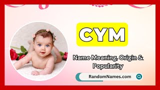 Cym  Baby Girl Name Meaning Origin amp Popularity  RandomNamescom [upl. by Akeyla]