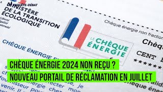 Chèque énergie 2024 non reçu  Nouveau portail de réclamation en juillet [upl. by Lopes]