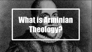 What Is Arminian Theology [upl. by Inihor615]