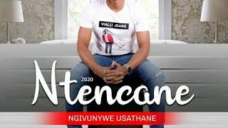 Ntencane  Ngivunywe Usathane  FULL ALBUM 2020 [upl. by Anwahsed875]