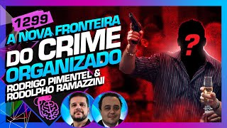 CRIME ORGANIZADO RODRIGO PIMENTEL E RODOLPHO RAMAZZINI  Inteligência Ltda Podcast 1299 [upl. by Thevenot]