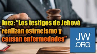 El Juez lo admite quotLos testigos de Jehová causan ostracismo y crean enfermedadesquot [upl. by Yesrod]