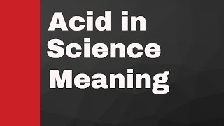 Acid in Science meaning [upl. by Nonnelg]