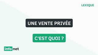 Une vente privée cest quoi  définition aide lexique tuto explication [upl. by Atsahs]