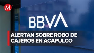 BBVA informa que si no mejora seguridad en Acapulco no enviarán más cajeros automáticos [upl. by Royal]