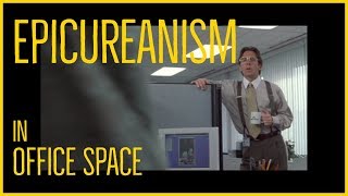 How to Use The Philosophy of Epicureanism  Office Space [upl. by Eimas393]