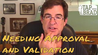 Needing Approval and Validation  Tapping with Brad Yates [upl. by Chilson982]