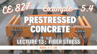 Lecture 13  Example  54  Analysis of Section  Prestressed Concrete Design  CE 827  T YLin [upl. by Weil]