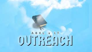 Abxl x LT  Outreach [upl. by Liuqa]