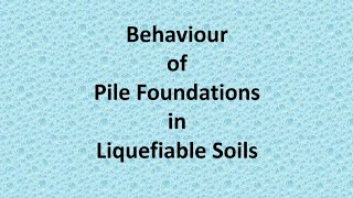 Behaviour of Pile Foundations in Liquefiable Soils  Liquefaction  Earthquake  Lateral Spreads [upl. by Tatianna]