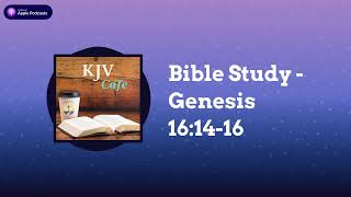 Bible Study  Genesis 161416  KJV Cafe [upl. by Nagy]