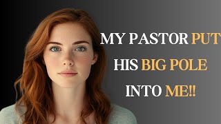 MY PASTOR CAME INSIDE ME FROM BEHINE  A TRUE INFIDELITY STORY [upl. by Staci]