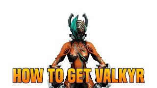 Warframe how to get Valkyr  Warframe how to get all Valkyr parts [upl. by Atalaya584]