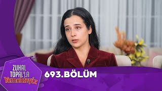 Zuhal Topalla Yemekteyiz 693 Bölüm ‪Yemekteyiz‬ [upl. by Shedd674]