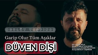 DÜVEN DİŞİ Garip Olur Tüm Aşıklar  MEVLÜT TAŞPINAR official türkü [upl. by Drida]