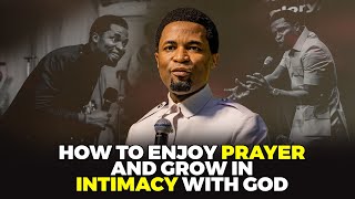 How to enjoy prayer and grow in intimacy with God  Apostle Michael Orokpo [upl. by Anayd]