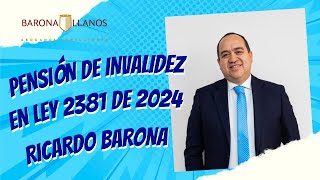 PENSIÓN DE INVALIDEZ EN LA LEY 2381 DE 2024 [upl. by Yonatan917]