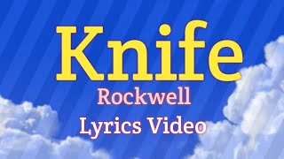 KNIFE  Rockwell Lyrics Video [upl. by Maia804]