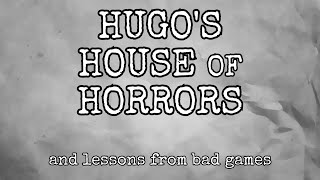 Hugos House Of Horrors and Lessons from Bad Games [upl. by Berners421]