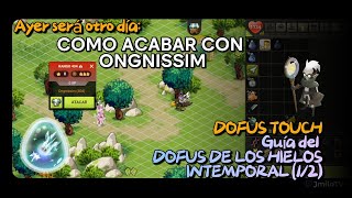 COMO MATAR A ONGNISSIM EN DOFUS TOUCH 1 GUIA DOFUS DE LOS HIELOS INTEMPORAL [upl. by Ecienaj]