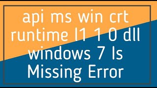 api ms win crt runtime l1 1 0 dll windows 7 Is Missing Error [upl. by Lorain]