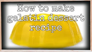 How to make gelatin dessert recipeFAM FAMILIA [upl. by Boiney670]