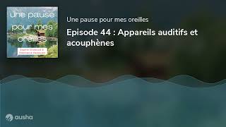 Episode 44  Appareils auditifs et acouphènes [upl. by Loree731]