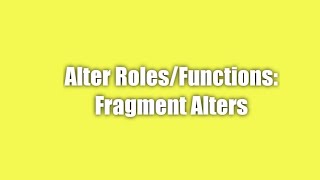 Alter Roles amp Functions Fragment Alters [upl. by Vincents]