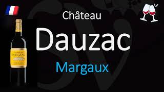 How to Pronounce Château Dauzac CORRECTLY 1855 Margaux Grand Cru French Wine Pronunciation [upl. by Etnahc110]