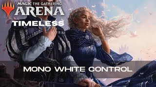 Mono White Control  Timeless  BO1  Mythic  MTG Arena [upl. by Peckham]